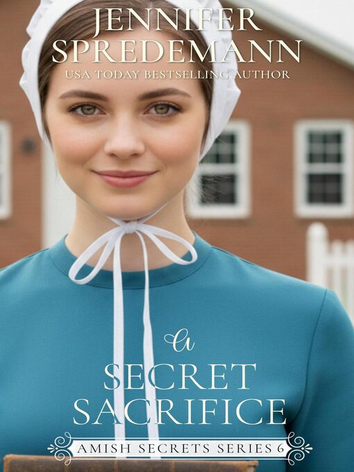 Title details for A Secret Sacrifice (Amish Secrets--Book 6) by Jennifer (J.E.B.) Spredemann - Available